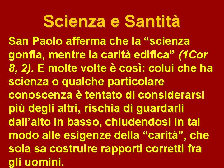 Scienza e Santità San Paolo afferma che la “scienza gonfia, mentre la carità edifica”