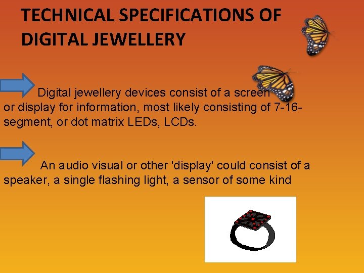TECHNICAL SPECIFICATIONS OF DIGITAL JEWELLERY Digital jewellery devices consist of a screen or display