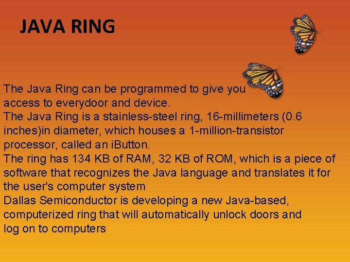 JAVA RING The Java Ring can be programmed to give you access to everydoor