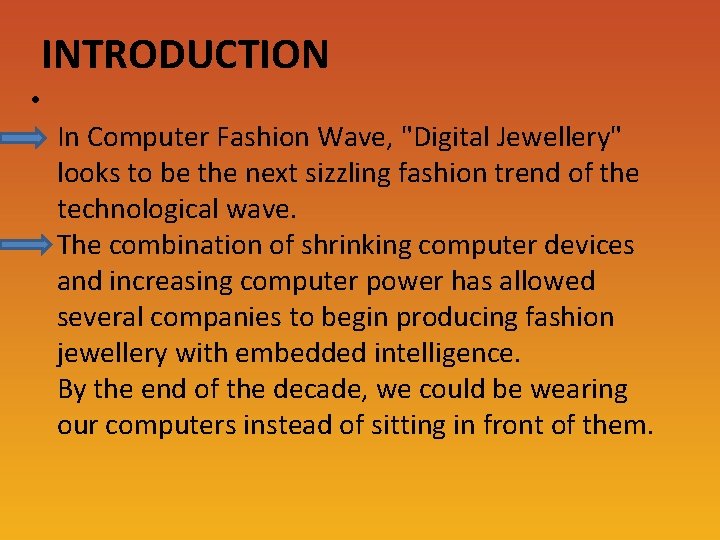 INTRODUCTION • In Computer Fashion Wave, "Digital Jewellery" looks to be the next sizzling