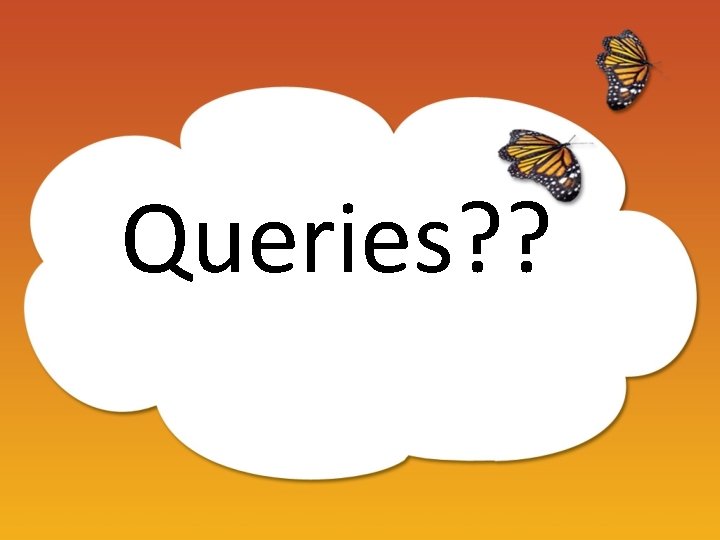 Queries? ? 