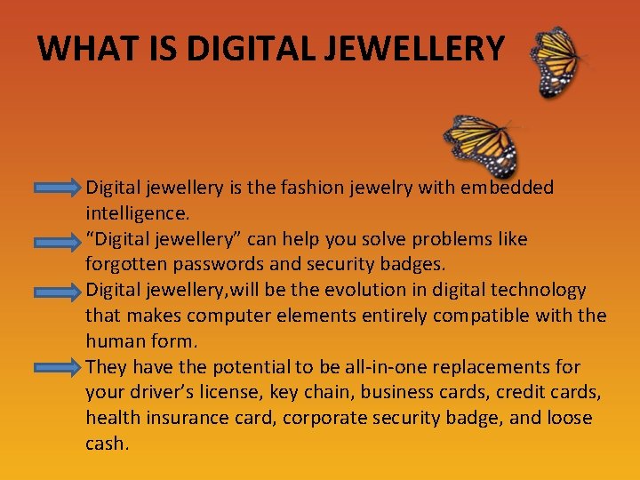 WHAT IS DIGITAL JEWELLERY Digital jewellery is the fashion jewelry with embedded intelligence. “Digital