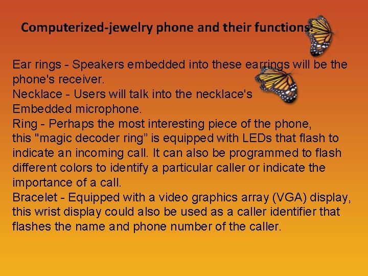Computerized-jewelry phone and their functions: Ear rings - Speakers embedded into these earrings will