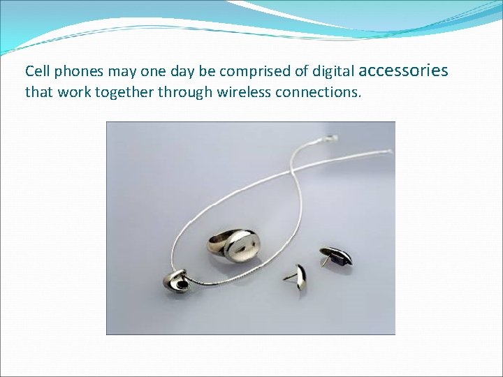 Cell phones may one day be comprised of digital accessories that work together through