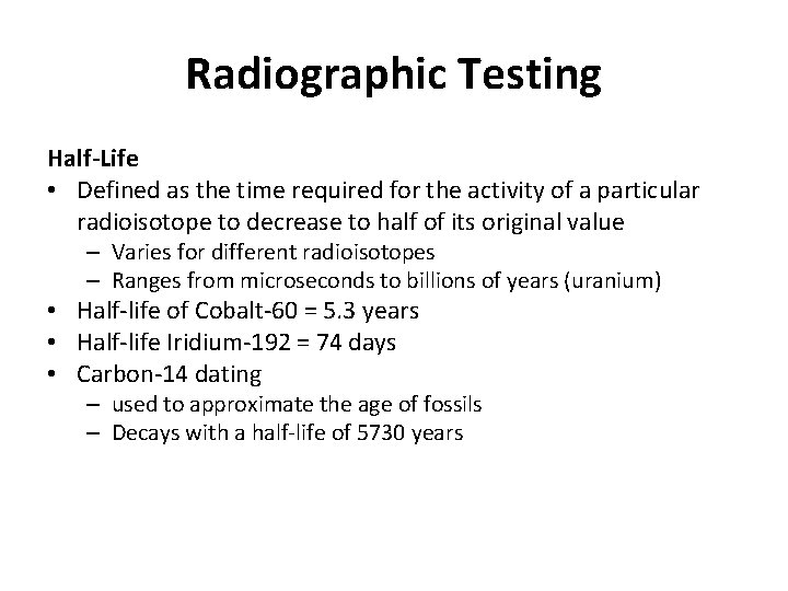 Radiographic Testing Half-Life • Defined as the time required for the activity of a