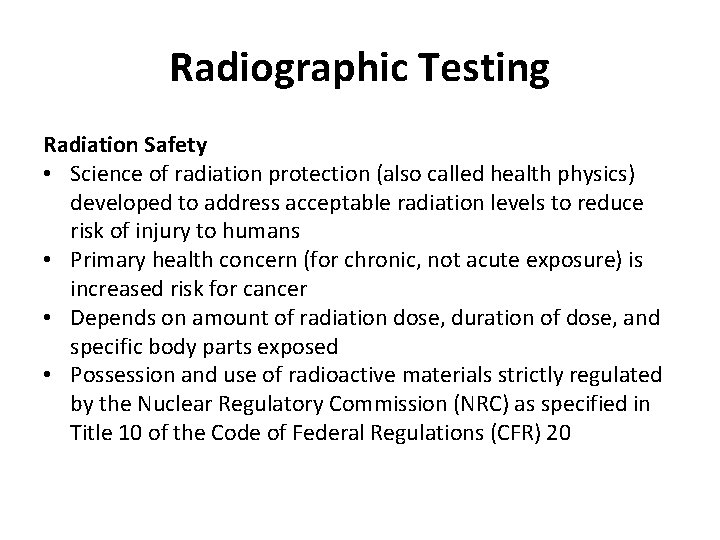 Radiographic Testing Radiation Safety • Science of radiation protection (also called health physics) developed