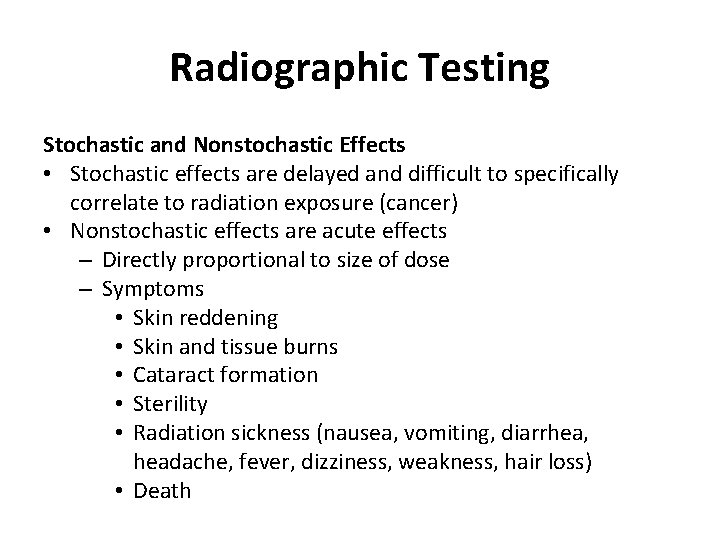 Radiographic Testing Stochastic and Nonstochastic Effects • Stochastic effects are delayed and difficult to