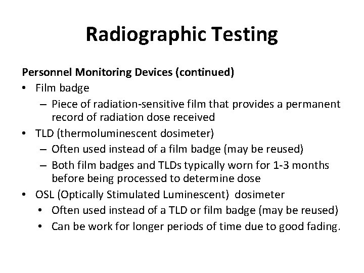 Radiographic Testing Personnel Monitoring Devices (continued) • Film badge – Piece of radiation-sensitive film