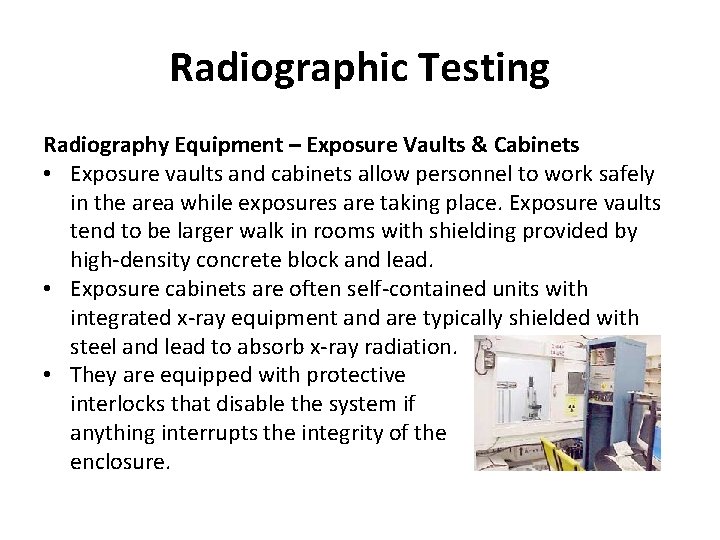 Radiographic Testing Radiography Equipment – Exposure Vaults & Cabinets • Exposure vaults and cabinets