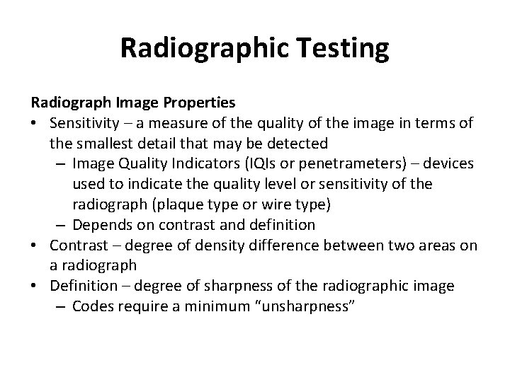 Radiographic Testing Radiograph Image Properties • Sensitivity – a measure of the quality of