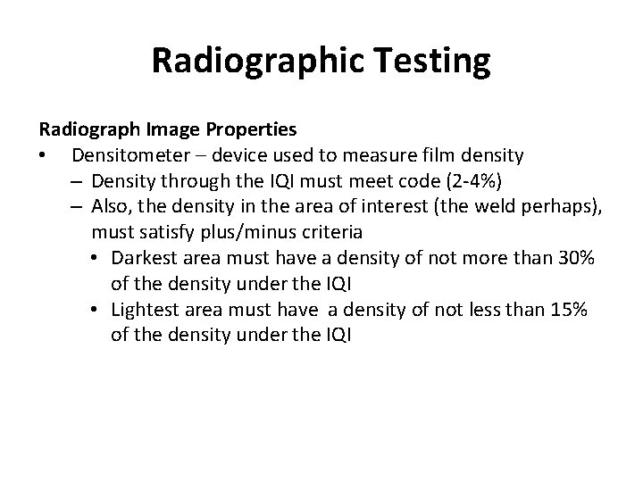 Radiographic Testing Radiograph Image Properties • Densitometer – device used to measure film density