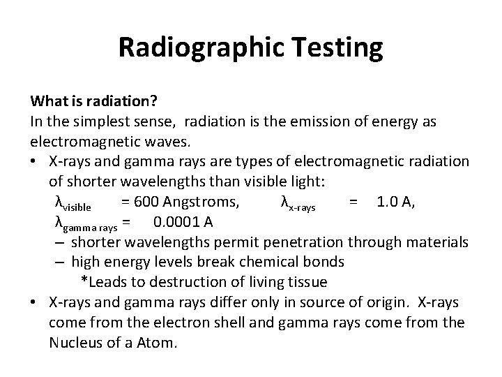 Radiographic Testing What is radiation? In the simplest sense, radiation is the emission of