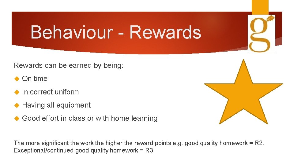 Behaviour - Rewards can be earned by being: On time In correct uniform Having