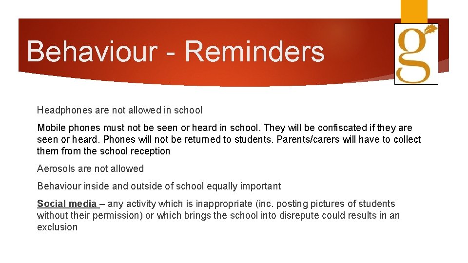 Behaviour - Reminders Headphones are not allowed in school Mobile phones must not be