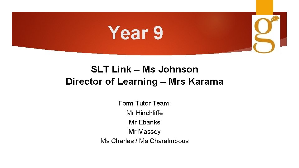 Year 9 SLT Link – Ms Johnson Director of Learning – Mrs Karama Form
