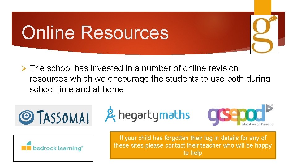 Online Resources Ø The school has invested in a number of online revision resources