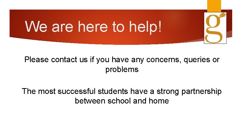We are here to help! Please contact us if you have any concerns, queries