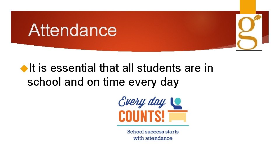 Attendance It is essential that all students are in school and on time every