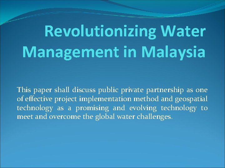 Revolutionizing Water Management in Malaysia This paper shall discuss public private partnership as one