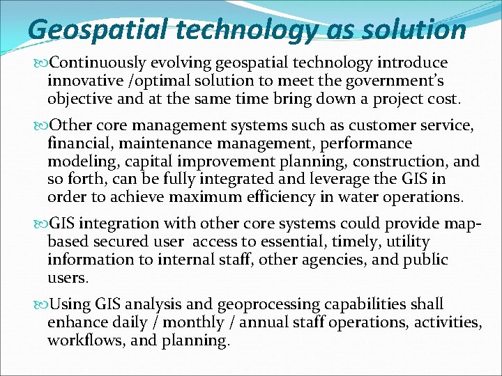 Geospatial technology as solution Continuously evolving geospatial technology introduce innovative /optimal solution to meet