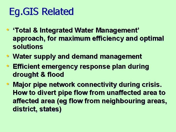 Eg. GIS Related • ‘Total & Integrated Water Management’ • • • approach, for