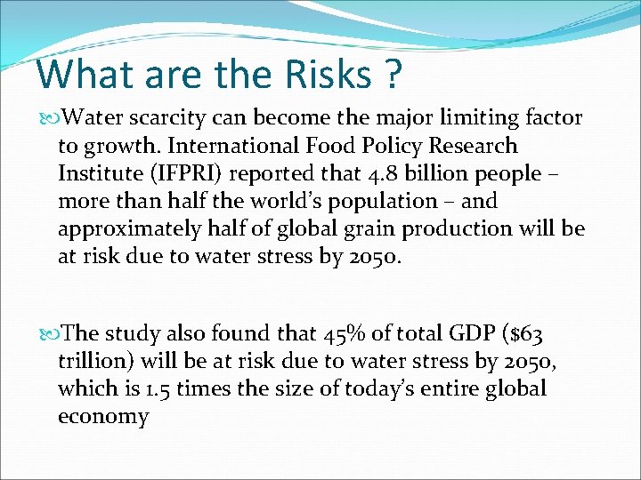 What are the Risks ? Water scarcity can become the major limiting factor to
