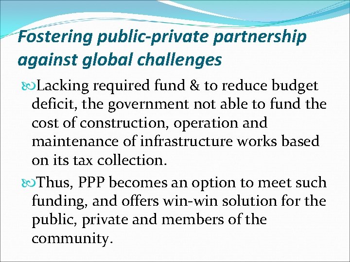 Fostering public-private partnership against global challenges Lacking required fund & to reduce budget deficit,