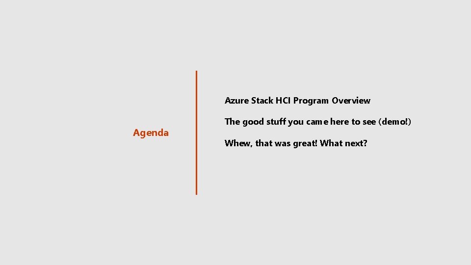 Azure Stack HCI Program Overview Agenda The good stuff you came here to see