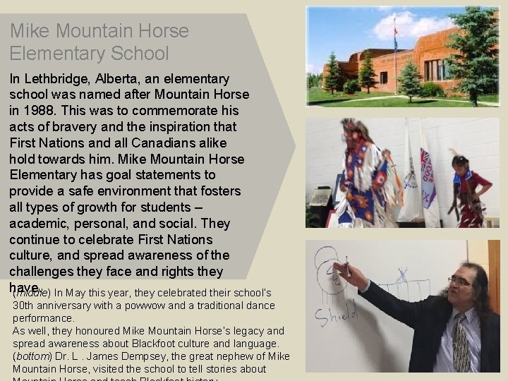 Mike Mountain Horse Elementary School In Lethbridge, Alberta, an elementary school was named after