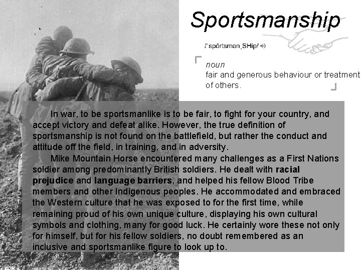 Sportsmanship noun fair and generous behaviour or treatment of others. In war, to be