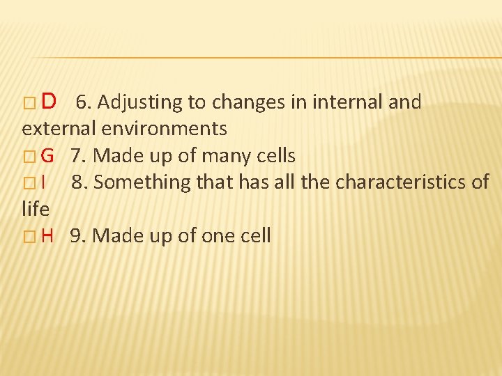 6. Adjusting to changes in internal and external environments � G 7. Made up
