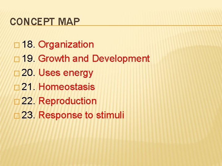 CONCEPT MAP � 18. Organization � 19. Growth and Development � 20. Uses energy