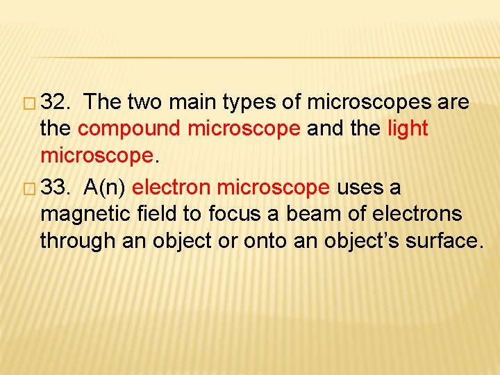 � 32. The two main types of microscopes are the compound microscope and the