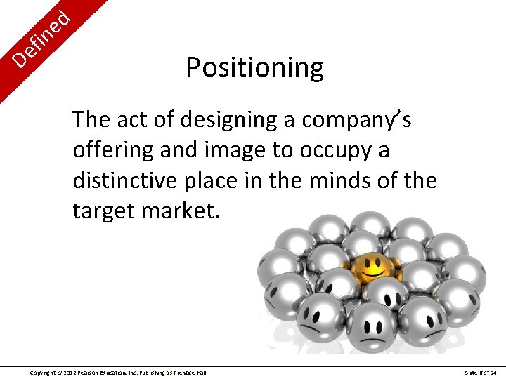 D i f e d e n Positioning The act of designing a company’s