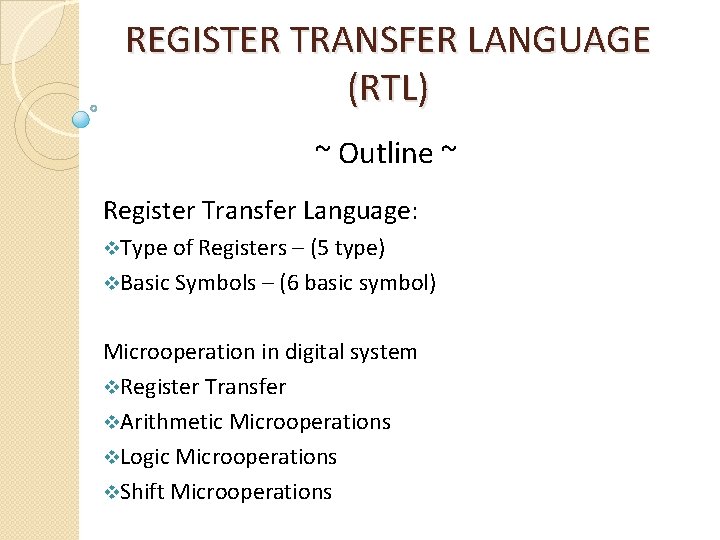 REGISTER TRANSFER LANGUAGE (RTL) ~ Outline ~ Register Transfer Language: v. Type of Registers