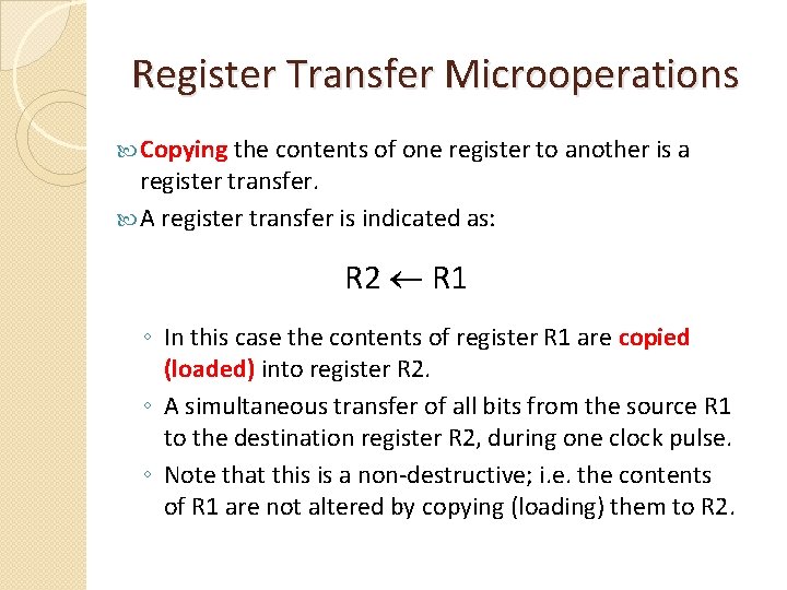 Register Transfer Microoperations Copying the contents of one register to another is a register