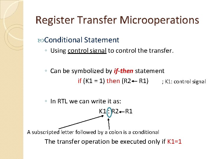 Register Transfer Microoperations Conditional Statement ◦ Using control signal to control the transfer. ◦