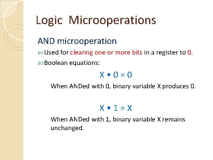 Logic Microoperations AND microoperation Used for clearing one or more bits in a register