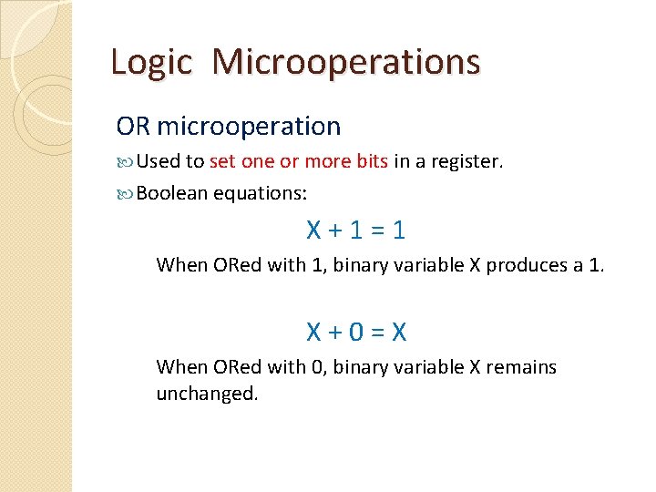 Logic Microoperations OR microoperation Used to set one or more bits in a register.