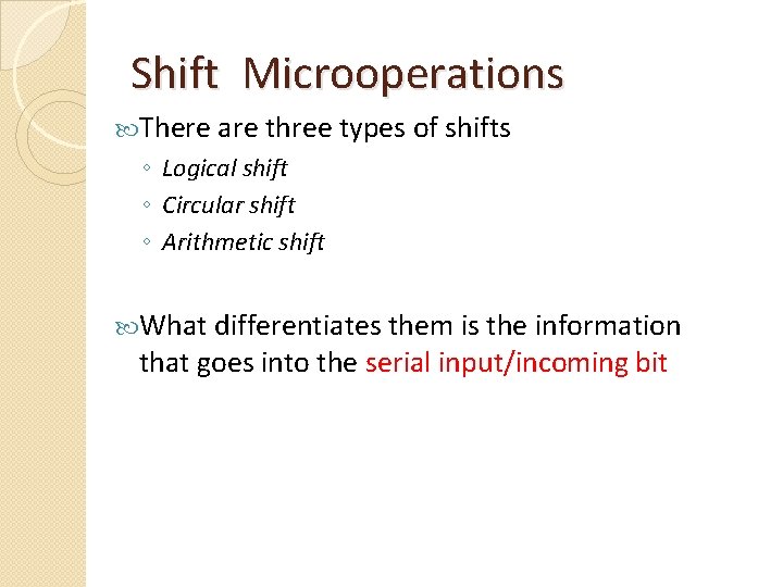 Shift Microoperations There are three types of shifts ◦ Logical shift ◦ Circular shift