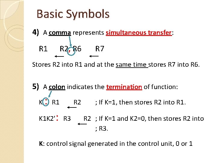 Basic Symbols 4) A comma represents simultaneous transfer: R 1 R 2, R 6