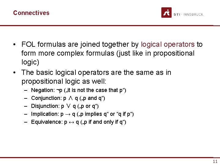 Connectives • FOL formulas are joined together by logical operators to form more complex