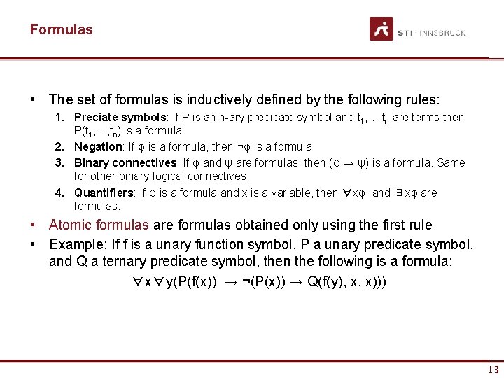 Formulas • The set of formulas is inductively defined by the following rules: 1.