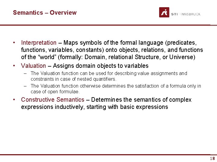 Semantics – Overview • Interpretation – Maps symbols of the formal language (predicates, functions,