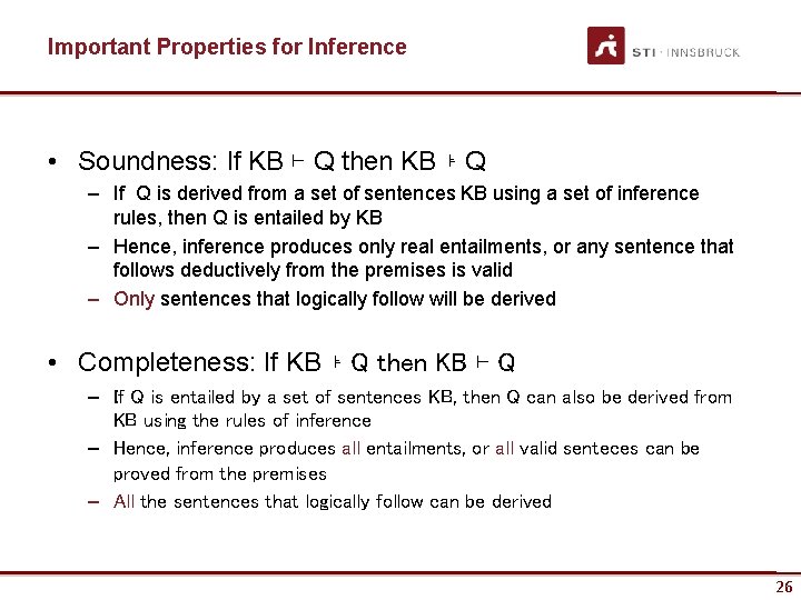 Important Properties for Inference • Soundness: If KB ⊢ Q then KB ⊧ Q