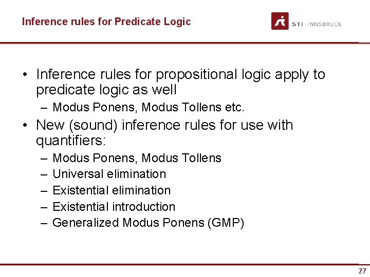 Inference rules for Predicate Logic • Inference rules for propositional logic apply to predicate