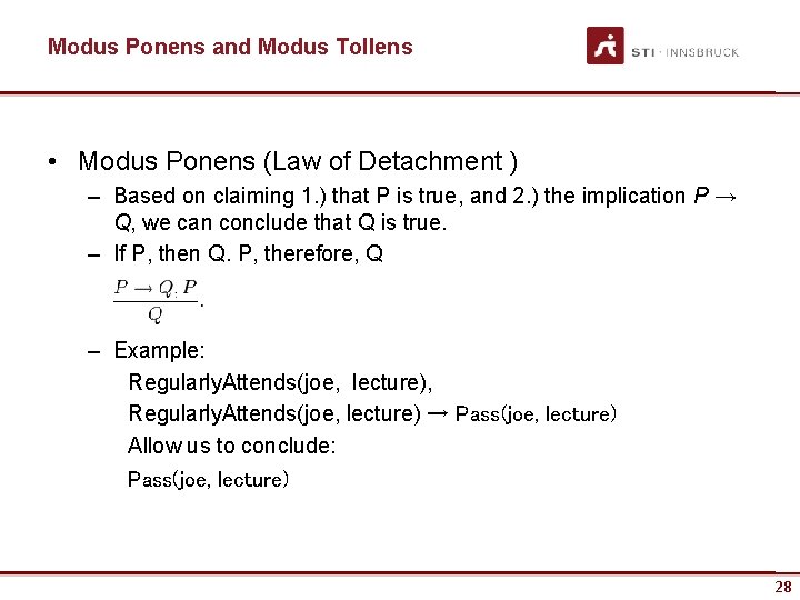 Modus Ponens and Modus Tollens • Modus Ponens (Law of Detachment ) – Based