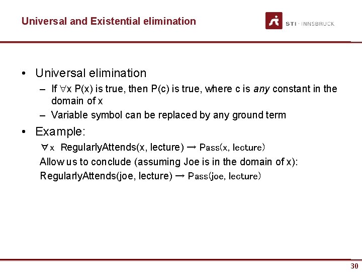 Universal and Existential elimination • Universal elimination – If x P(x) is true, then