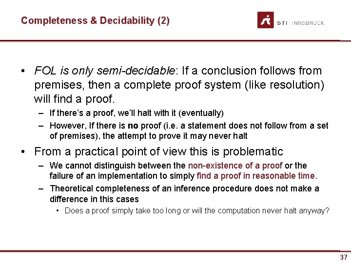 Completeness & Decidability (2) • FOL is only semi-decidable: If a conclusion follows from