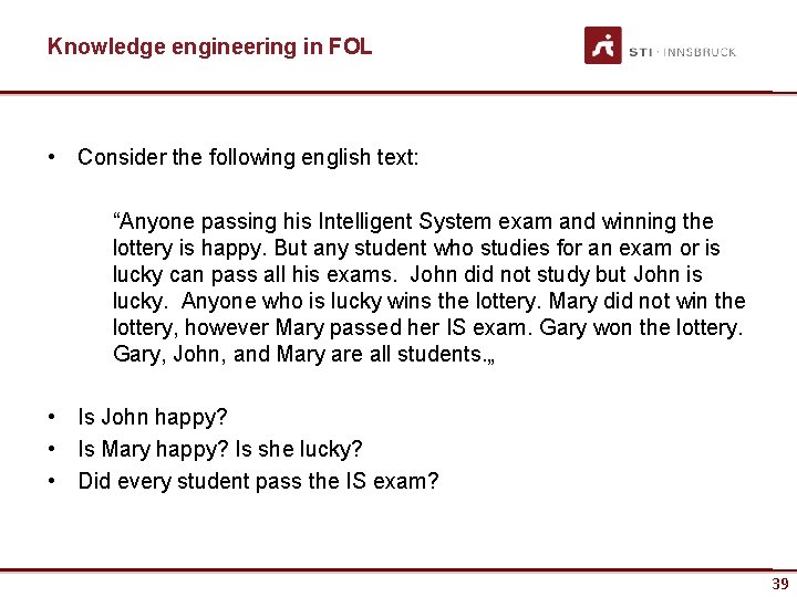 Knowledge engineering in FOL • Consider the following english text: “Anyone passing his Intelligent